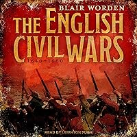 The English Civil Wars: 1640-1660 The English Civil Wars: 1640-1660 Audible Audiobook Kindle Paperback Hardcover Audio CD