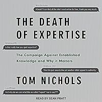 The Death of Expertise: The Campaign Against Established Knowledge and Why It Matters The Death of Expertise: The Campaign Against Established Knowledge and Why It Matters Paperback Kindle Audible Audiobook Pocket Book Spiral-bound Audio CD