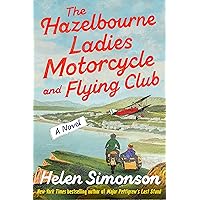 The Hazelbourne Ladies Motorcycle and Flying Club: A Novel The Hazelbourne Ladies Motorcycle and Flying Club: A Novel Kindle Hardcover Audible Audiobook Paperback