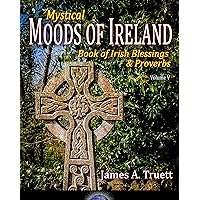 Book of Irish Blessings & Proverbs: Vol. 5 of the Mystical Moods of Ireland Series of Photographic Essays Book of Irish Blessings & Proverbs: Vol. 5 of the Mystical Moods of Ireland Series of Photographic Essays Kindle Hardcover Paperback