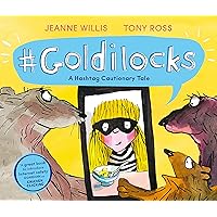 #Goldilocks: A Hashtag Cautionary Tale (Online Safety Picture Books) #Goldilocks: A Hashtag Cautionary Tale (Online Safety Picture Books) Paperback Kindle Hardcover