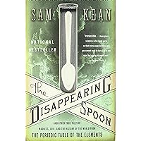 The Disappearing Spoon: And Other True Tales of Madness, Love, and the History of the World from the Periodic Table of the Elements The Disappearing Spoon: And Other True Tales of Madness, Love, and the History of the World from the Periodic Table of the Elements Paperback Audible Audiobook Kindle Hardcover Audio CD