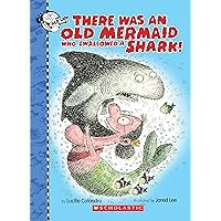 There Was an Old Mermaid Who Swallowed a Shark! (There Was an Old Lad) There Was an Old Mermaid Who Swallowed a Shark! (There Was an Old Lad) Hardcover Kindle Paperback
