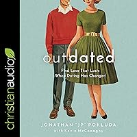 Outdated: Find Love That Lasts When Dating Has Changed Outdated: Find Love That Lasts When Dating Has Changed Paperback Kindle Audible Audiobook Audio CD