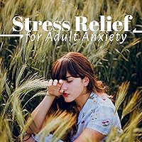 Stress Relief for Adult Anxiety - Remove Symptoms of Stress Stress Relief for Adult Anxiety - Remove Symptoms of Stress MP3 Music