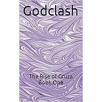 Godclash: The Rise of Gruza Book One