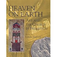 Heaven on Earth: Art and the Church in Byzantium Heaven on Earth: Art and the Church in Byzantium Paperback Hardcover