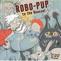 Robo-Pup To The Rescue: Peek inside the 3D windows! (Peek Inside the 3d Windows Popup Books) Robo-Pup To The Rescue: Peek inside the 3D windows! (Peek Inside the 3d Windows Popup Books) Hardcover