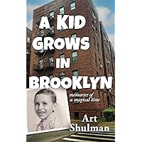 A Kid Grows in Brooklyn: Memories of a Magical Time A Kid Grows in Brooklyn: Memories of a Magical Time Kindle Paperback