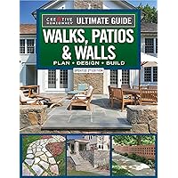 Ultimate Guide to Walks, Patios & Walls, Updated 2nd Edition: Plan, Design, Build (Creative Homeowner) Step-by-Step DIY Instructions with 500 Photos - Brick, Mortar, Concrete, Flagstone, and Tile