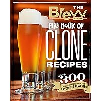 The Brew Your Own Big Book of Clone Recipes: Featuring 300 Homebrew Recipes from Your Favorite Breweries The Brew Your Own Big Book of Clone Recipes: Featuring 300 Homebrew Recipes from Your Favorite Breweries Paperback Kindle
