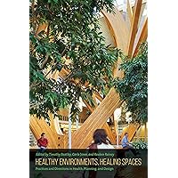 Healthy Environments, Healing Spaces: Practices and Directions in Health, Planning, and Design Healthy Environments, Healing Spaces: Practices and Directions in Health, Planning, and Design Kindle Hardcover Paperback