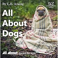 All About Dogs: Ages 3 to 5 - 24+ Pages of Animal Facts and Amazing Photos (All About Kids Books Book 1) All About Dogs: Ages 3 to 5 - 24+ Pages of Animal Facts and Amazing Photos (All About Kids Books Book 1) Kindle Paperback