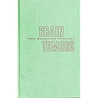 Brain Tumors, Their Biology and Pathology Brain Tumors, Their Biology and Pathology Hardcover Paperback
