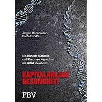 Kapitalanlage Gesundheit: Mit Biotech, Medtech und Pharma erfolgreich an der Börse investieren (German Edition) Kapitalanlage Gesundheit: Mit Biotech, Medtech und Pharma erfolgreich an der Börse investieren (German Edition) Kindle Hardcover