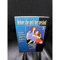 Before She Gets Her Period: Talking With Your Daughter About Menstruation Before She Gets Her Period: Talking With Your Daughter About Menstruation Paperback