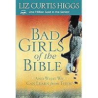 Bad Girls of the Bible: And What We Can Learn from Them Bad Girls of the Bible: And What We Can Learn from Them Paperback Audible Audiobook Kindle Hardcover Audio CD