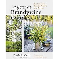 A Year at Brandywine Cottage: Six Seasons of Beauty, Bounty, and Blooms A Year at Brandywine Cottage: Six Seasons of Beauty, Bounty, and Blooms Hardcover Kindle
