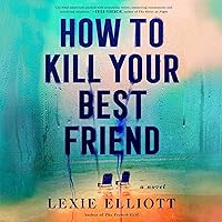 How to Kill Your Best Friend How to Kill Your Best Friend Audible Audiobook Kindle Paperback Hardcover