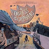 The Ogress and the Orphans The Ogress and the Orphans Paperback Audible Audiobook Kindle Hardcover Audio CD