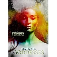 Seven Sex Goddesses: sexual reawakening for today's woman Seven Sex Goddesses: sexual reawakening for today's woman Kindle