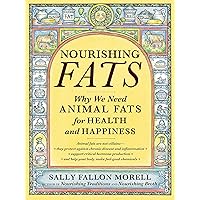 Nourishing Fats: Why We Need Animal Fats for Health and Happiness Nourishing Fats: Why We Need Animal Fats for Health and Happiness Paperback Audible Audiobook Kindle Audio CD
