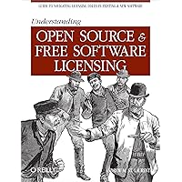 Understanding Open Source and Free Software Licensing: Guide to Navigating Licensing Issues in Existing & New Software Understanding Open Source and Free Software Licensing: Guide to Navigating Licensing Issues in Existing & New Software Kindle Paperback