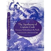 The Apotheosis of Captain Cook: European Mythmaking in the Pacific The Apotheosis of Captain Cook: European Mythmaking in the Pacific Kindle Hardcover Paperback