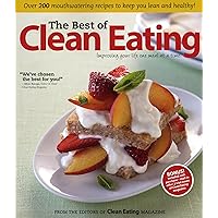 The Best of Clean Eating: Over 200 Mouthwatering Recipes to Keep You Lean and Healthy The Best of Clean Eating: Over 200 Mouthwatering Recipes to Keep You Lean and Healthy Paperback