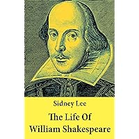 The Life Of William Shakespeare: The Classic Unabridged Shakespeare Biography The Life Of William Shakespeare: The Classic Unabridged Shakespeare Biography Kindle Paperback Hardcover MP3 CD Library Binding