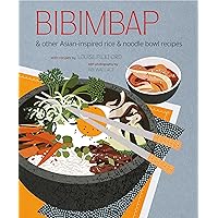 Bibimbap: and other Asian-inspired rice & noodle bowl recipes