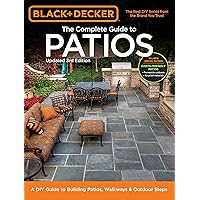 Black & Decker Complete Guide to Patios - 3rd Edition: A DIY Guide to Building Patios, Walkways & Outdoor Steps Black & Decker Complete Guide to Patios - 3rd Edition: A DIY Guide to Building Patios, Walkways & Outdoor Steps Kindle Paperback