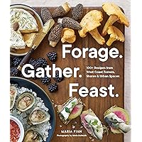 Forage. Gather. Feast.: 100+ Recipes from West Coast Forests, Shores, and Urban Spaces Forage. Gather. Feast.: 100+ Recipes from West Coast Forests, Shores, and Urban Spaces Paperback Kindle