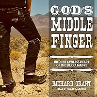 God's Middle Finger: Into the Lawless Heart of the Sierra Madre God's Middle Finger: Into the Lawless Heart of the Sierra Madre Paperback Kindle Audible Audiobook Audio CD