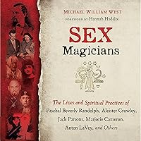 Sex Magicians: The Lives and Spiritual Practices of Paschal Beverly Randolph, Aleister Crowley, Jack Parsons, Marjorie Cameron, Anton LaVey, and Others Sex Magicians: The Lives and Spiritual Practices of Paschal Beverly Randolph, Aleister Crowley, Jack Parsons, Marjorie Cameron, Anton LaVey, and Others Audible Audiobook Paperback Kindle