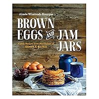 BROWN EGGS AND JAM JARS (US EDITION): Family Recipes From The Kitchen Of Simple Bites BROWN EGGS AND JAM JARS (US EDITION): Family Recipes From The Kitchen Of Simple Bites Paperback Kindle