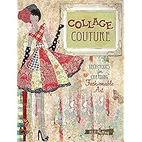 Collage Couture: Techniques for Creating Fashionable Art Collage Couture: Techniques for Creating Fashionable Art Paperback Kindle