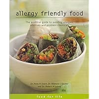 Allergy Friendly Food: The Essential Guide to Avoiding Allergies, Additives and Problem Chemicals Allergy Friendly Food: The Essential Guide to Avoiding Allergies, Additives and Problem Chemicals Paperback