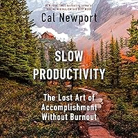 Slow Productivity: The Lost Art of Accomplishment Without Burnout Slow Productivity: The Lost Art of Accomplishment Without Burnout Audible Audiobook Hardcover Kindle