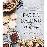 Paleo Baking at Home: The Ultimate Resource for Delicious Grain-Free Cookies, Cakes, Bars, Breads and More Paleo Baking at Home: The Ultimate Resource for Delicious Grain-Free Cookies, Cakes, Bars, Breads and More Paperback Kindle