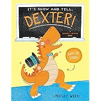 It's Show and Tell, Dexter! (Dexter T. Rexter) It's Show and Tell, Dexter! (Dexter T. Rexter) Hardcover Kindle Paperback