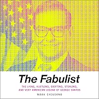 The Fabulist: The Lying, Hustling, Grifting, Stealing, and Very American Legend of George Santos The Fabulist: The Lying, Hustling, Grifting, Stealing, and Very American Legend of George Santos Hardcover Kindle Audible Audiobook Paperback Audio CD