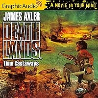 Time Castaways [Dramatized Adaptation]: Deathlands, Book 89 Time Castaways [Dramatized Adaptation]: Deathlands, Book 89 Audible Audiobook Mass Market Paperback Kindle Audio CD