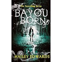 Bayou Born (The Foundling Series) Bayou Born (The Foundling Series) Kindle Audible Audiobook Paperback Digital