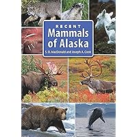 Recent Mammals of Alaska Recent Mammals of Alaska Kindle Hardcover Paperback