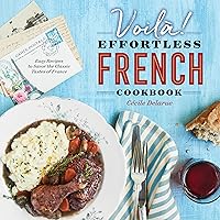 Voilà!: The Effortless French Cookbook: Easy Recipes to Savor the Classic Tastes of France Voilà!: The Effortless French Cookbook: Easy Recipes to Savor the Classic Tastes of France Paperback Kindle Spiral-bound