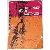 Children of Bondage: Personality Development of Negro Youth in the Urban South (Torchbooks) Children of Bondage: Personality Development of Negro Youth in the Urban South (Torchbooks) Paperback