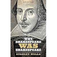 Why Shakespeare WAS Shakespeare (Kindle Singles) Why Shakespeare WAS Shakespeare (Kindle Singles) Kindle