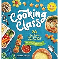 Cooking Class, 10th Anniversary Edition: 73 Fun Recipes Kids Will Love to Make (and Eat!) Cooking Class, 10th Anniversary Edition: 73 Fun Recipes Kids Will Love to Make (and Eat!) Kindle Hardcover