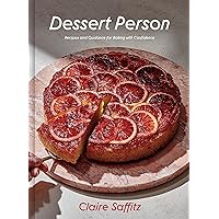 Dessert Person: Recipes and Guidance for Baking with Confidence: A Baking Book